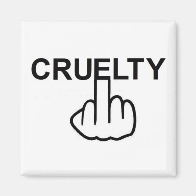 Magnet Cruelty Is Cruel (Front)
