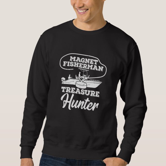 Magnet Fisherman Angling Fishing Treasure Hunt Sweatshirt (Front)