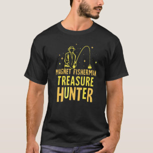 Magnet Fisherman Treasure Hunter Fisher Magnets Fi T-Shirt