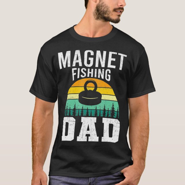 Magnet Fishing Dad  T-Shirt (Front)