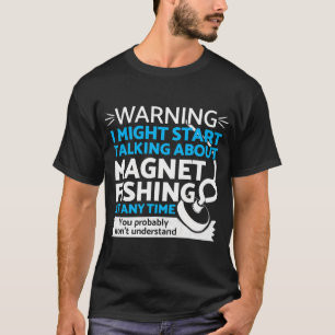 Magnet Fishing gift idea - Magnet Fishing T-Shirt