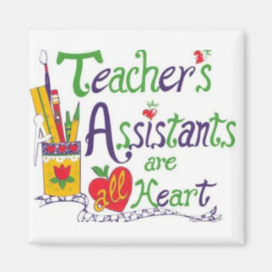 MAGNET FOR THE **TEACHER'S ASSISTANT*** YOU KNOW
