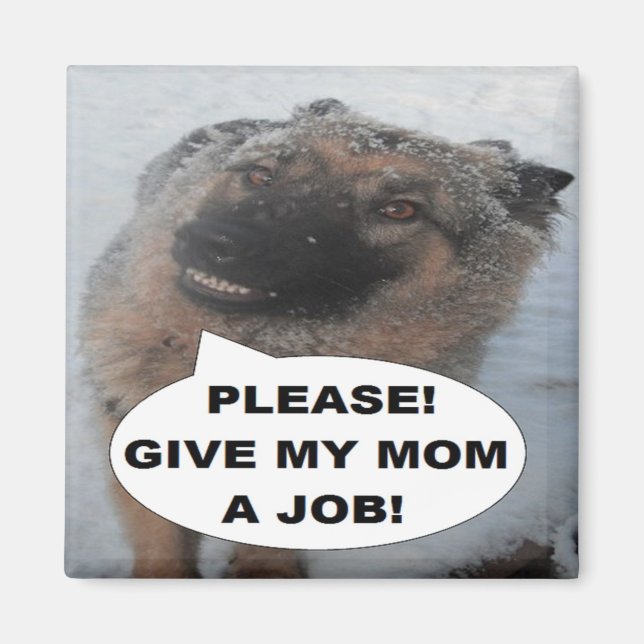Magnet German Shepherd Please Give My Mum A Job (Front)