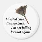 Magnet i dusted once..it came back