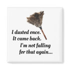 Magnet i dusted once..it came back