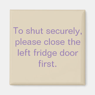 Magnet reminder to close the left fridge door firs