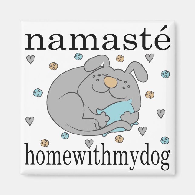 Magnet Square Namaste Home with my Dog (Front)