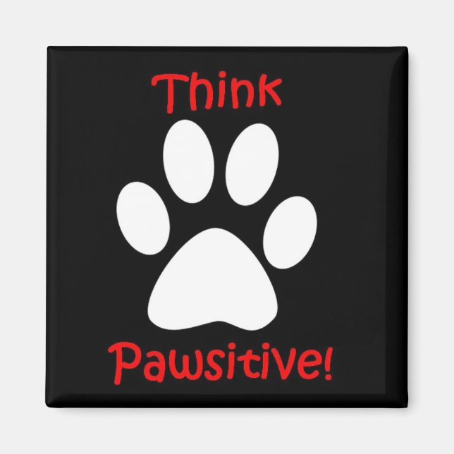 Magnet - Think Pawsitive (Front)