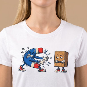 Magnet vs Block of Wood Funny T-Shirt