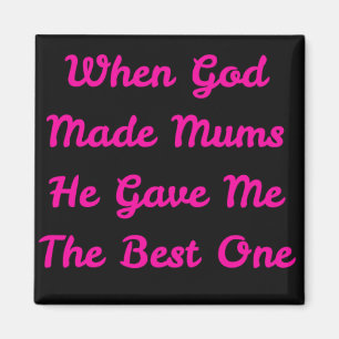 Magnet with phrase ideal for Mother's Day