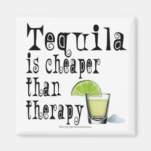 MAGNETS, TEQUILA IS CHEAPER THAN THERAPY MAGNET