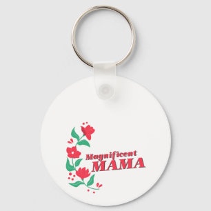 Magnificent Mama  Key Ring