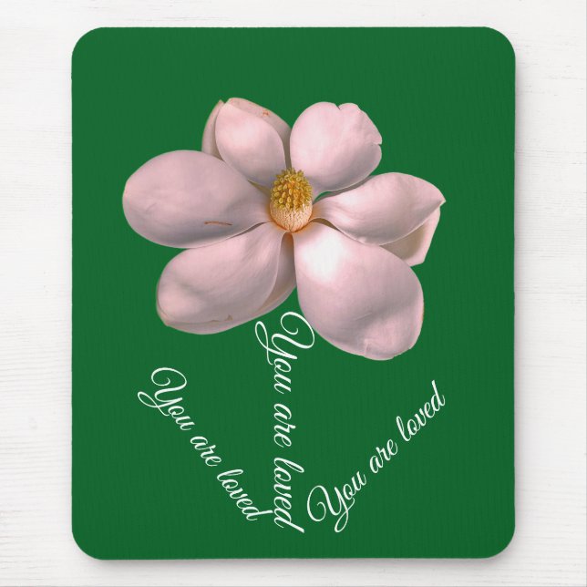 Magnolia. You are loved Mouse Pad (Front)