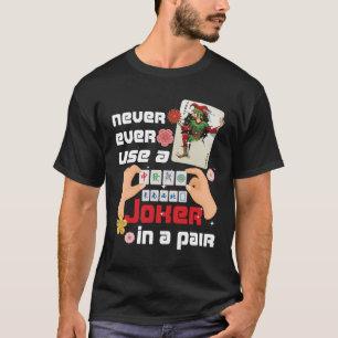 Mah Jongg Tile Lover Cards Never Ever Use A Joker T-Shirt