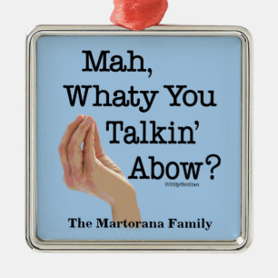 Mah Whaty You Talkin' About Funny Italian Metal Tree Decoration