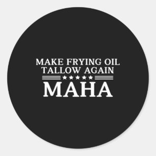 Maha Make Frying Oil Tallow Again Quit Seed Oils R Classic Round Sticker