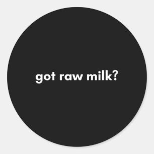 Maha Mega Got Raw Milk Organic Natural Food Rfk Jr Classic Round Sticker