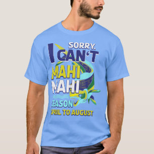 Mahi Mahi Dolphinfish Saltwater Fishing Season Ang T-Shirt