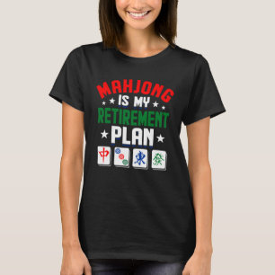 Mahjong is my retirement Plan funny Mahjong Day T-Shirt