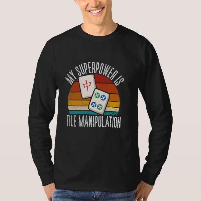 Mahjong My Superpower Is Tile Manipulation T-Shirt (Front)