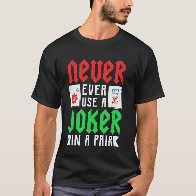 Mahjong - Never Ever Use A Joker In A Pair T-Shirt (Front)