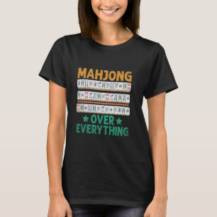 Mahjong Over Everything Tile Game Mahjong Player R T-Shirt