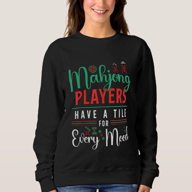 Mahjong Players Have A Tile For Every Mood Game Ti Sweatshirt (Front)