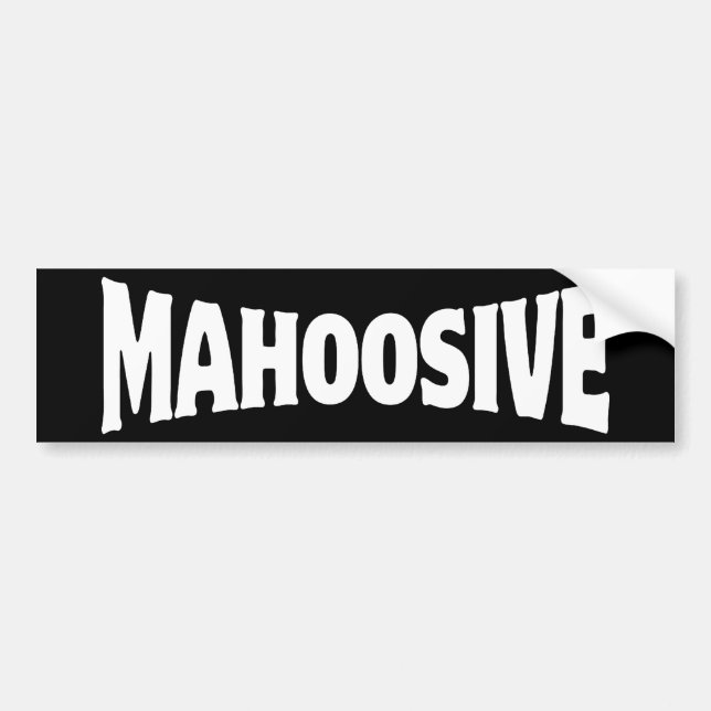 MAHOOSIVE BUMPER STICKER (Front)