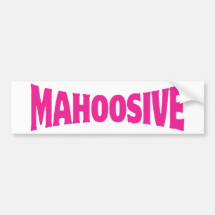 MAHOOSIVE BUMPER STICKER