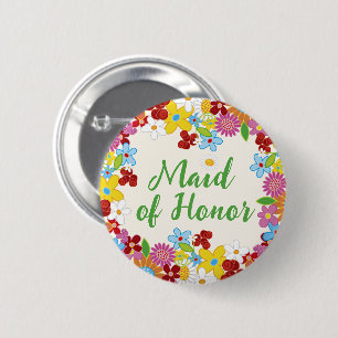 MAID OF HONOR Spring Flowers Garden Wedding Button