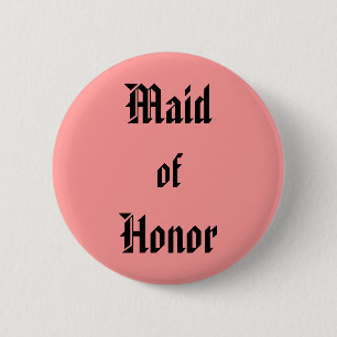 Maid of Honour 6 Cm Round Badge