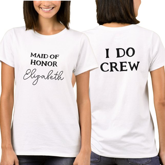 Maid Of Honour | Bachelorette I Do Crew White T-Shirt (Front And Back)