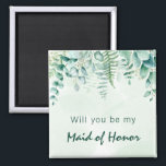 Maid of honour bridesmaid eucalyptus greenery magnet<br><div class="desc">A green,  white watercolored background. Decorated with eucalyptus greenery foliage and woodland fern. With the text: Will you be my Bridesmaid or Maid of honour.</div>