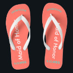 Maid of Honour NAME Coral Jandals<br><div class="desc">Bright seashore coral with Maid of Honour written in white text and Name and Date of Wedding in turquoise blue.  Pretty beach destination flip flops as part of the wedding party favours.  Original designs by TamiraZDesigns.</div>