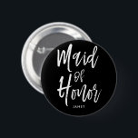 Maid of Honour| Script Style Custom Wedding 6 Cm Round Badge<br><div class="desc">A little something for your ultra special Maid of Honour. Have her happy to stand by your side on your special day of matrimony with this unique black button. It features the words "Maid of Honour" in an elegant script style text. Underneath this is a spot for a custom name...</div>