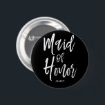 Maid of Honour| Script Style Custom Wedding 6 Cm Round Badge<br><div class="desc">A little something for your ultra special Maid of Honour. Have her happy to stand by your side on your special day of matrimony with this unique black button. It features the words "Maid of Honour" in an elegant script style text. Underneath this is a spot for a custom name...</div>