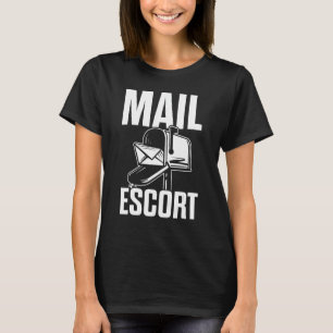Mail Escort Post Office Funny Mailman Postal Worke T-Shirt