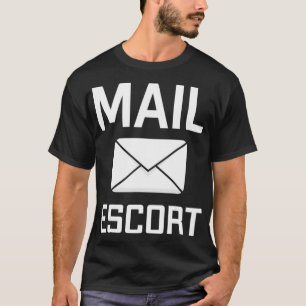 Mail Escort Postal Worker Mailman Mail Lady Novelt T-Shirt