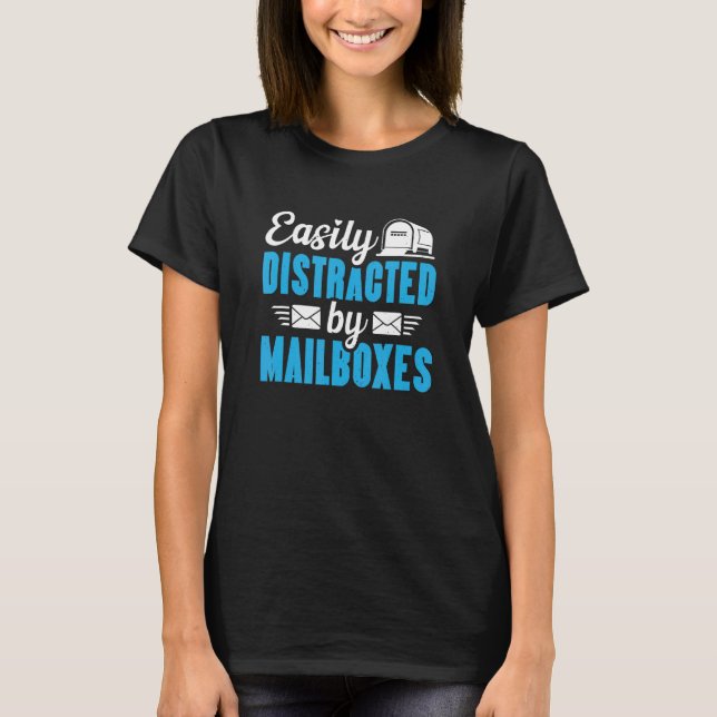 Mailman Easily Distracted  Postman Mail Carrier T-Shirt (Front)