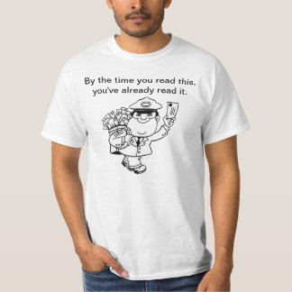 Mailman Humour - By The Time You Read This ... T-Shirt