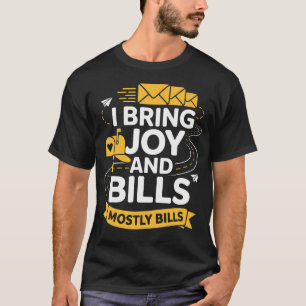 Mailman I Bring Joy And Bills Postal Worker Mail T-Shirt