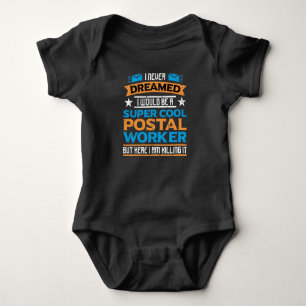 Mailman Super Cool Postal Worker I Never Dreamed I Baby Bodysuit