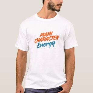 Main Character Energy Bold Aesthetic Streetwear T-Shirt