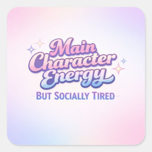 Main Character Energy But Socially Tired Funny Gen Square Sticker