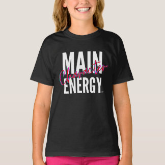 Main Character Energy! T-Shirt