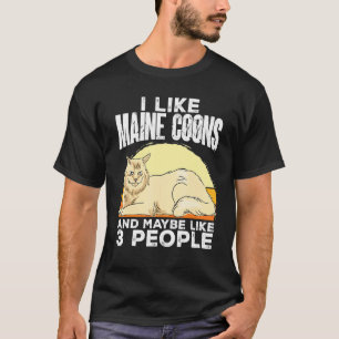 Maine Coon Cat I Like Maine Coons And Maybe Like 3 T-Shirt