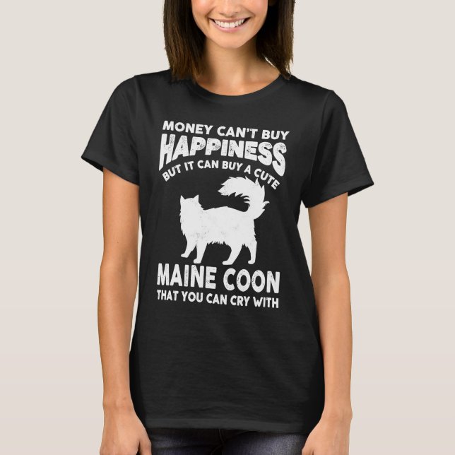 Maine Coon Cat  Money Cant Buy Happiness Pet Joke T-Shirt (Front)