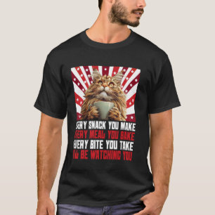 Maine Coon EVERY SNACK YOU MAKE EVERY MEAL Funny C T-Shirt