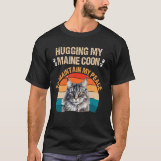 Maine Coon HUGGING MY MAINE COON TO MAINTAIN PEACE T-Shirt