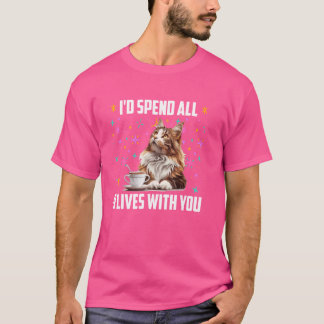 Maine Coon I'D SPEND ALL 9 LIVES WITH YOU Cat Owne T-Shirt